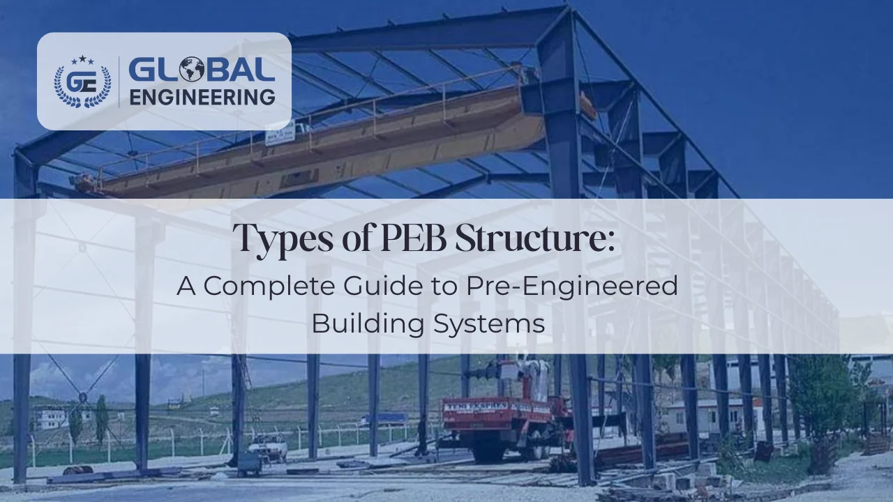 Read more about the article Types of PEB Structure: A Complete Guide to Pre-Engineered Building Systems