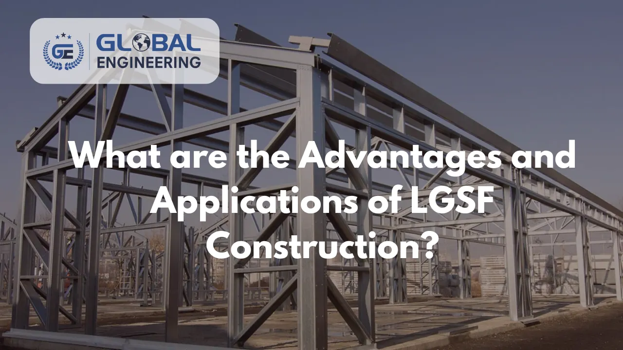 You are currently viewing What are the Advantages and Applications of LGSF Construction?